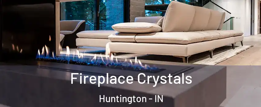  Fireplace Crystals Huntington - IN