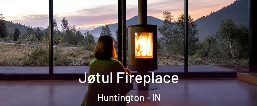  Jøtul Fireplace Huntington - IN